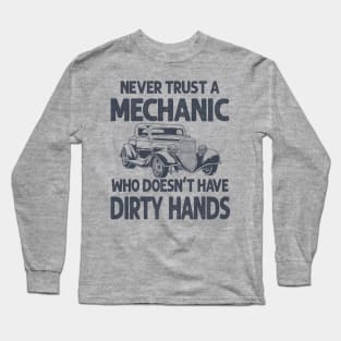 Never Trust A Mechanic Who Doesn't Have Dirty Hands Long Sleeve T-Shirt